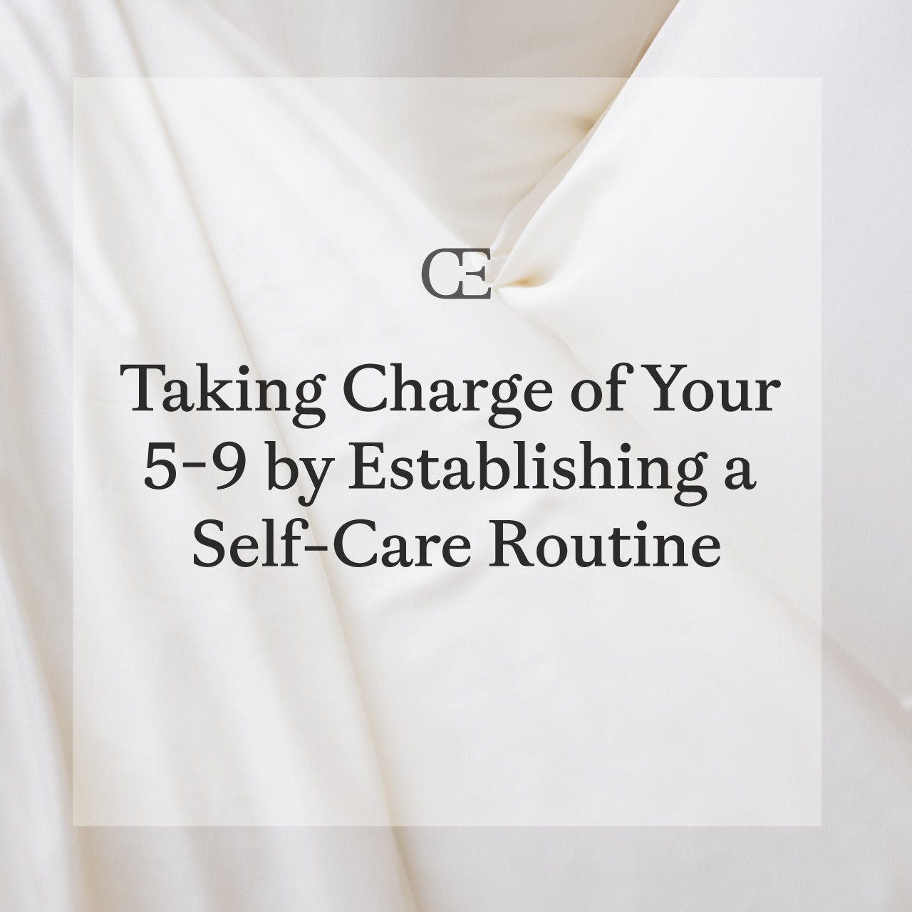 Taking Charge of Your 5-9 with a Self-Care Routine