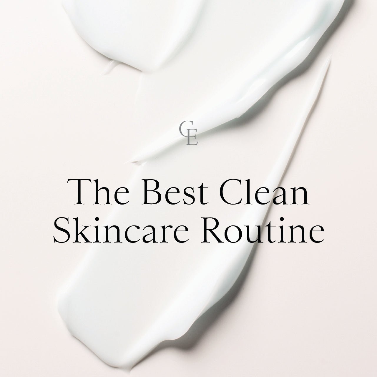 The Best Clean Skincare Routine