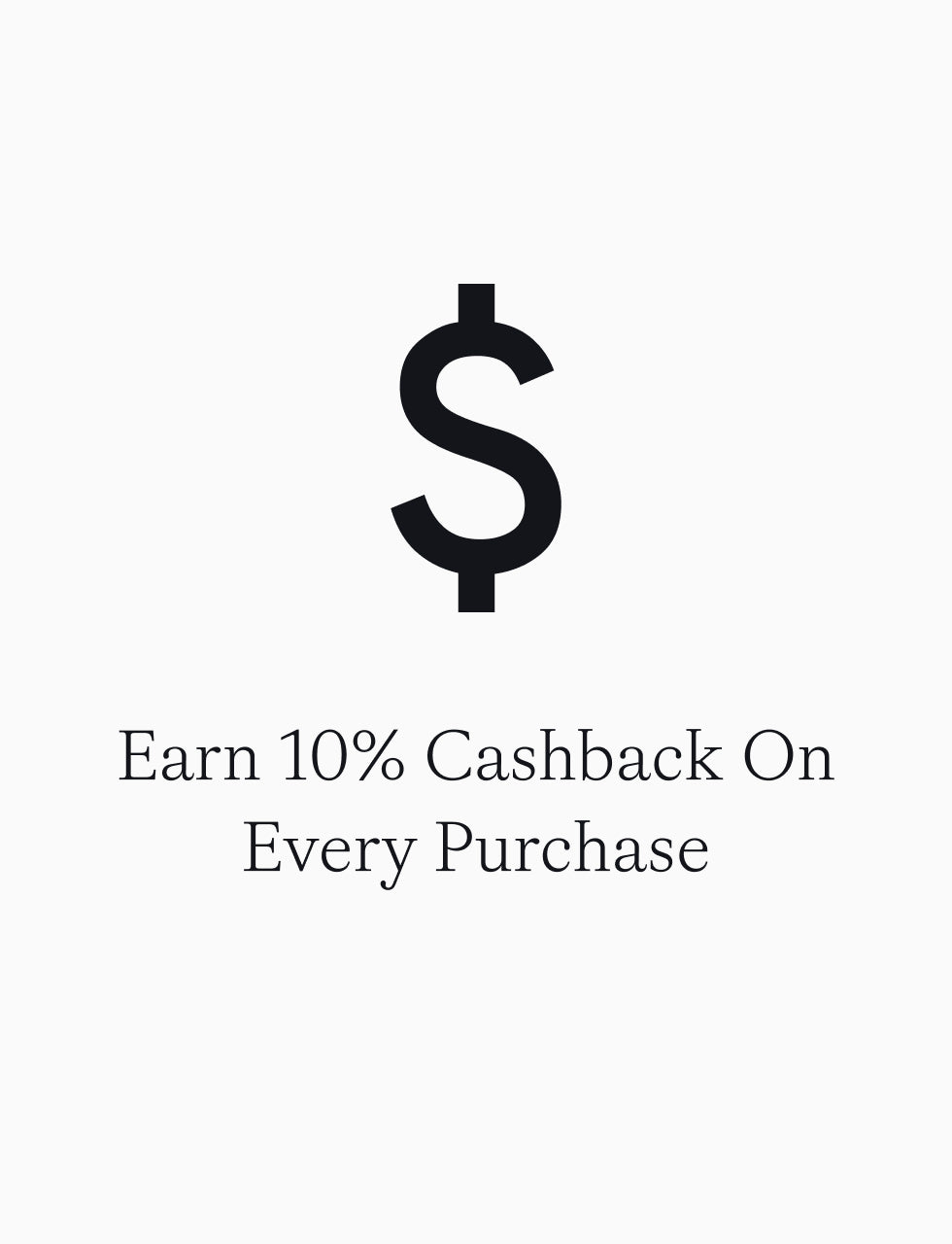 Dollar sign icon above the Monthly text: “Earn 10% Cashback On Every Purchase.”